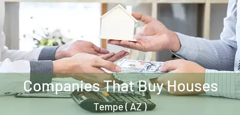  Companies That Buy Houses Tempe ( AZ )