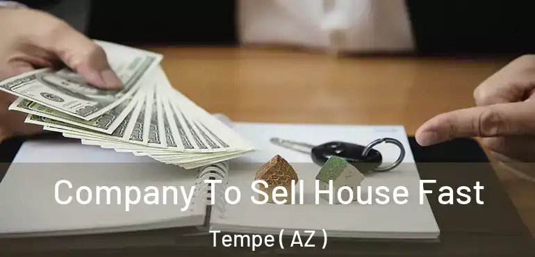  Company To Sell House Fast Tempe ( AZ )