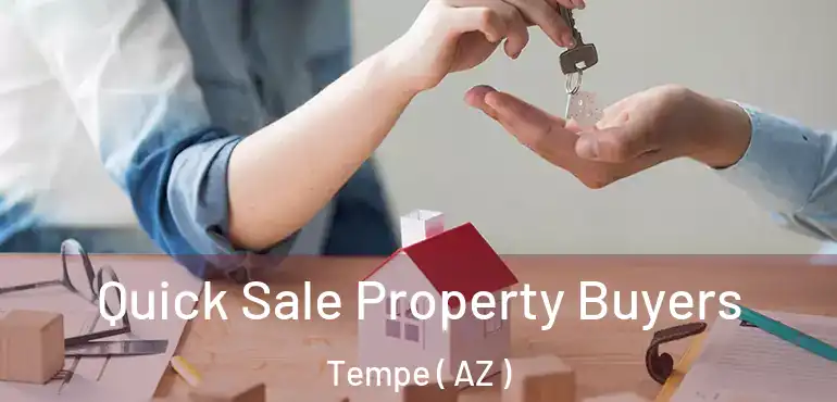  Quick Sale Property Buyers Tempe ( AZ )