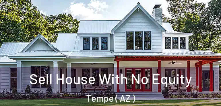  Sell House With No Equity Tempe ( AZ )