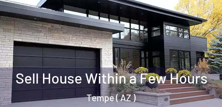  Sell House Within a Few Hours Tempe ( AZ )